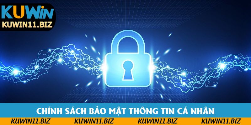 Chính sách bảo mật mọi thông tin cá nhân an toàn