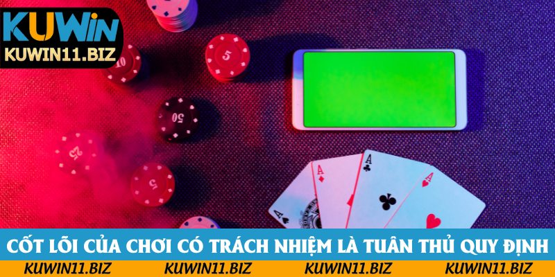 Cốt lõi của chơi có trách nhiệm là tuân thủ quy định