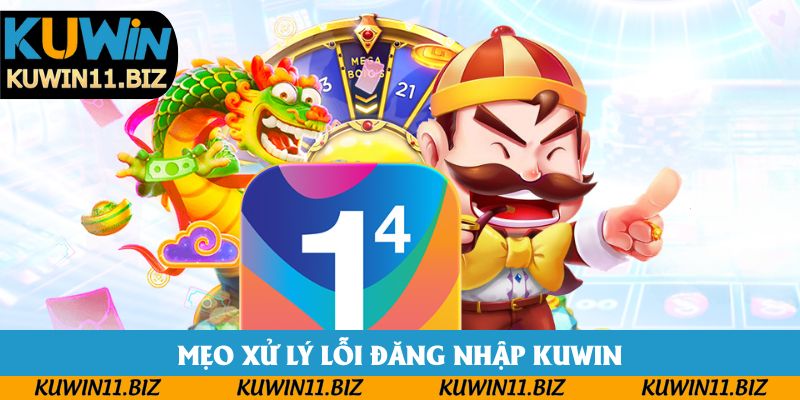 Mẹo xử lý lỗi đăng nhập Kuwin Mẹo xử lý lỗi đăng nhập Kuwin
