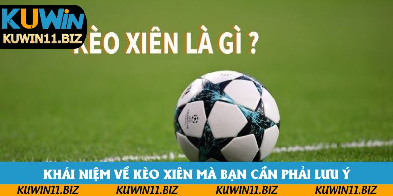 Khái niệm về kèo xiên mà bạn cần phải lưu ý Khái niệm về kèo xiên mà bạn cần phải lưu ý