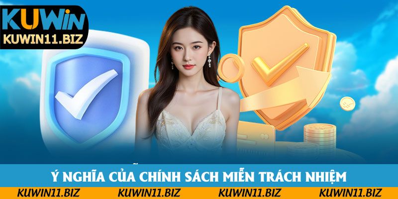 Ý nghĩa của chính sách miễn trách nhiệm của hệ thống nhà cái Kuwin