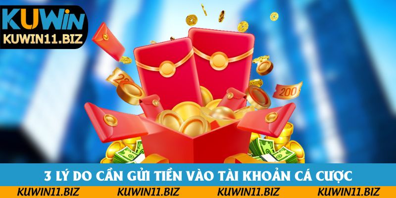 3 lý do cần gửi tiền vào tài khoản cá cược 3 lý do cần gửi tiền vào tài khoản cá cược