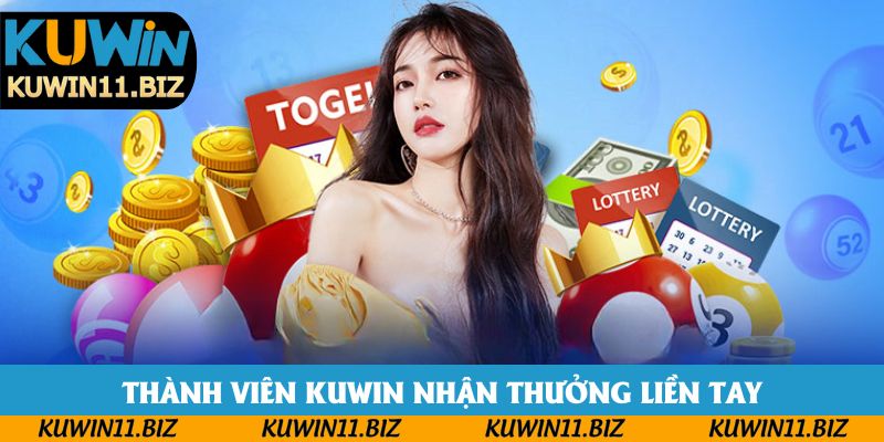 Thành viên kuwin nhận thưởng liền tay Thành viên kuwin nhận thưởng liền tay