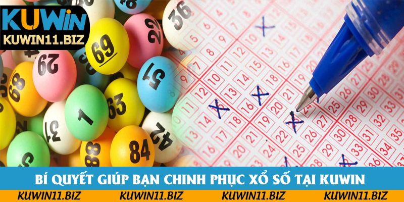 Bí quyết giúp bạn chinh phục xổ số tại Kuwin